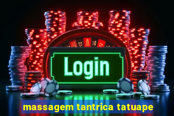 massagem tantrica tatuape